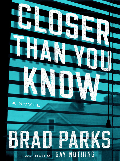 Title details for Closer Than You Know by Brad Parks - Wait list